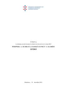 VÝZVA NA PREDKLADANIE ŽIADOSTÍ O POSKYTNUTIE DOTÁCIE NA ROK 2015 PODPOR A A OC HRANA ĽUDSKÝ CH PRÁ V A SL O BÔD  LP/2015
