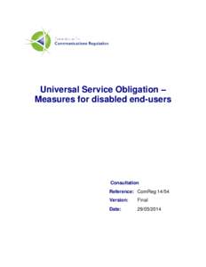 Universal Service Obligation – Measures for disabled end-users Consultation Reference: ComReg[removed]Version: