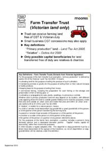 Key Definitions – Farm Transfer Trusts (Extracts from Victorian legislation) For the purposes of the farm transfer trust exemption, “primary production” is defined by section 64 of the Victorian Land Tax Act 2005. 