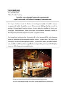Press Release Cool Japan Fund Inc. Tokyo, December 8, 2014 Investing in a restaurant business to communicate Japan’s incredible food cultures in major Western markets Cool Japan Fund announced the decision to invest ap