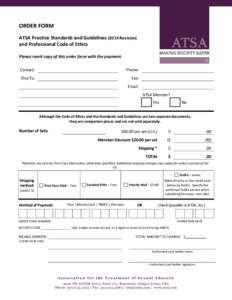 ORDER FORM ATSA Practice Standards and Guidelines[removed]Revision) and Professional Code of Ethics Please remit copy of this order form with the payment. Contact: