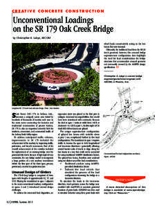 C R E AT I V E C O N C R E T E C O N S T R U C T I O N  Unconventional Loadings on the SR 179 Oak Creek Bridge by Christopher A. Labye, AECOM wheel loads conservatively acting on the box