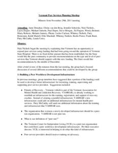 Vermont Peer Services Planning Meeting Minutes from November 29th, 2011 meeting Attending: Anne Donahue, Gloria van den Berg, Jennifer Schoerke, Nick Nichols., Laura Ziegler, Michael Saborin, Paul Dupre, Steve Morgan., E