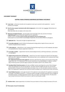 Pretoria DOCUMENT CHECKLIST VISITING FAMILY/FRIENDS/GIRLFRIEND/BOYFRIEND IN NORWAY  Cover Letter - will be electronically sent via applicants email upon successful online application – must be printed out and signed