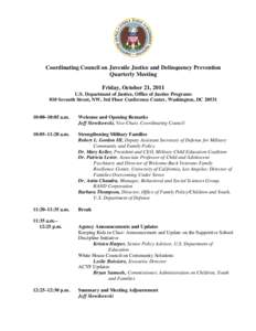 Coordinating Council on Juvenile Justice and Delinquency Prevention Quarterly Meeting Friday, October 21, 2011 U.S. Department of Justice, Office of Justice Programs 810 Seventh Street, NW, 3rd Floor Conference Center, W
