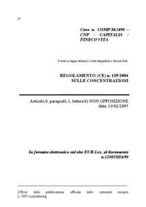 IT  Caso n. COMP/M.3690 CNP / CAPITALIA / FINECO VITA  Il testo in lingua italiana è il solo disponibile e facente fede.