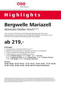 Highlights  Bergwelle Mariazell Aktivhotel Weißer Hirsch**** Auch im Sommer 2014 findet auf der Mariazeller Bürgeralpe jede Woche eine außergewöhnliche Veranstaltung statt: Die Mariazeller Bergwelle vereint Open Air 