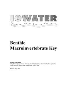 Benthic Macroinvertebrate Key Acknowledgements Mike Birmingham, Dennis Heimdal, Todd Hubbard, Ken Krier, Richard Leopold, Jim Luzier, Jacklyn Neely, Brian Soenen, and Tom Wilton. Revised May 2005