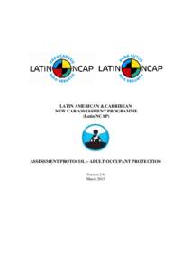 LATIN AMERICAN & CARRIBEAN NEW CAR ASSESSMENT PROGRAMME (Latin NCAP) ASSESSMENT PROTOCOL – ADULT OCCUPANT PROTECTION Version 2.0
