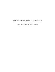 THE OFFICE OF GENERAL COUNSEL’S 2014 REGULATION REVIEW Table of Contents Introduction 748