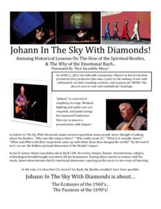 Johann In The Sky With Diamonds! Amusing Historical Lessons On The How of the Spiritual Beatles, & The Why of the Emotional Bach... Punctuated By Their Incredible Music!  On APRIL 5, 2013, the Asheville Community Theatre