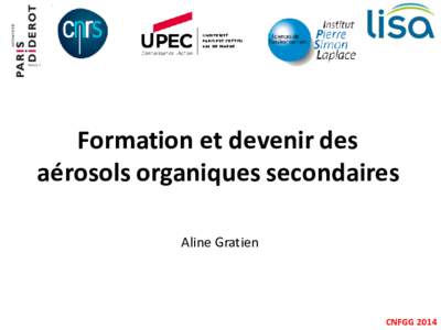 Formation et devenir des aérosols organiques secondaires Aline Gratien CNFGG 2014
