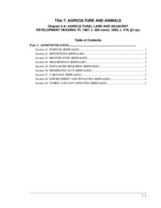 Title 7: AGRICULTURE AND ANIMALS Chapter 2-A: AGRICULTURAL LAND AND ADJACENT DEVELOPMENT HEADING: PL 1987, c[removed]new); 1989, c. 478, §4 (rp) Table of Contents Part 1. ADMINISTRATION....................................