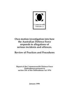 Report on own motion investigation into how the Australian Defence Force responds to allegations of serious incidents and offences - January 1998
