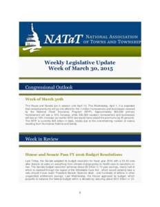 Weekly Legislative Update Week of March 30, 2015 Congressional Outlook Week of March 30th The House and Senate are in session until April 13. This Wednesday, April 1, it is expected