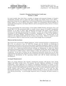 Canada’s Changing Immigration Landscape October 1, 2008 In recent months there have been a number of changes and proposed changes to Canada’s immigration program and we expect that these changes may impact many of ou