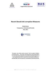 Supported by Slovak Aid  Recent Slovak Anti-corruption Measures Matej Kurian Transparency International Slovakia May 2012