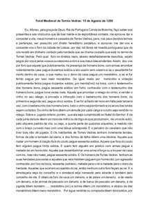 Foral Medieval de Torres Vedras: 15 de Agosto de 1250 Eu, Afonso, pela graça de Deus, Rei de Portugal e Conde de Bolonha, faço saber aos presentes e aos vindouros que de boa mente e de espontânea vontade, me aprouve dar e