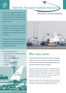 The NLR Air Transport Safety Institute is a research and consultancy organisation that develops and applies world-class knowledge and tools to help sustain and improve air transport safety.