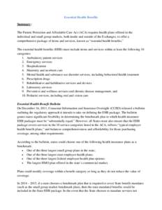 Essential Health Benefits Summary: The Patient Protection and Affordable Care Act (ACA) requires health plans offered in the individual and small group markets, both inside and outside of the Exchanges, to offer a compre