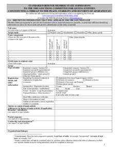 STANDARD FORM FOR MEMBER STATE SUBMISSIONS TO THE 1988 SANCTIONS COMMITTEE FOR LISTING ENTITIES CONSTITUTING A THREAT TO THE PEACE, STABILITY AND SECURITY OF AFGHANISTAN For additional information on listing and explanat