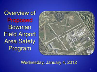 Overview of Proposed Bowman Field Airport Area Safety Program