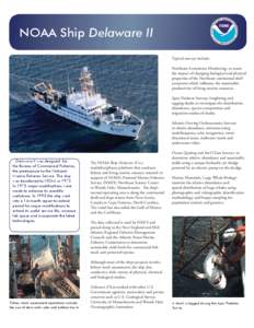 NOAA Ship Delaware II Typical surveys include: Northeast Ecosystems Monitoring: to assess the impact of changing biological and physical properties of the Northeast continental shelf ecosystem which inﬂuence the sustai