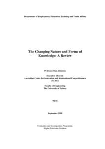 Department of Employment, Education, Training and Youth Affairs  The Changing Nature and Forms of Knowledge: A Review  Professor Ron Johnston