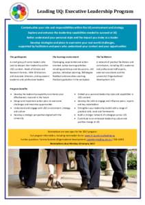 Leading UQ: Executive Leadership Program  Contextualise your role and responsibilities within the UQ environment and strategy Explore and enhance the leadership capabilities needed to succeed at UQ Better understand your