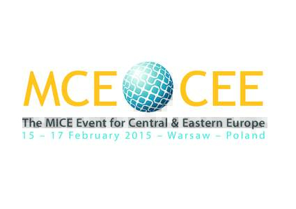 The MICE Event for Central & Eastern Europe  15 – 17 Februar y 2015 – Warsaw – Poland 