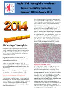 People With Haemophilia Newsletter Central Haemophilia Foundation December 2013 & January 2014 Even more important to history was the existence of hemophilia in the Russian Royal Family. Two of Queen