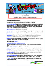 @ your library e—KnowHow getting you started in the world of computers and iPads. General computer tutorials Where you can learn anytime about anything from Apple to Zip files.