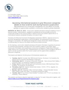 For immediate release Contact: Mark Maley, Upcoming informational sessions to give Wisconsin companies details on how to bid for work during Foxconn construction