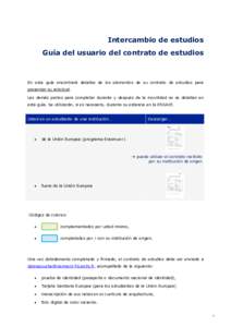 Intercambio de estudios Guía del usuario del contrato de estudios En esta guía encontrará detalles de los elementos de su contrato de estudios para presentar su solicitud. Las demás partes para completar durante y de