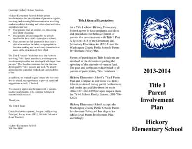 Greetings Hickory School Families, Hickory Elementary School defines parent involvement as the participation of parents in regular, two-way, and meaningful communication involving student academic learning and other scho