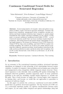 Continuous Conditional Neural Fields for Structured Regression Tadas Baltruˇsaitis1 , Peter Robinson1 , Louis-Philippe Morency2 1  Computer Laboratory, University of Cambridge, UK