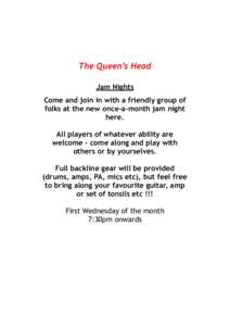 The Queen’s Head Jam Nights Come and join in with a friendly group of folks at the new once-a-month jam night here.  All players of whatever ability are