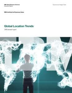 IBM Global Business Services Executive Report IBM Institute for Business Value  Global Location Trends
