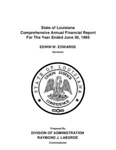 State of Louisiana Comprehensive Annual Financial Report For The Year Ended June 30, 1995 EDWIN W. EDWARDS Governor