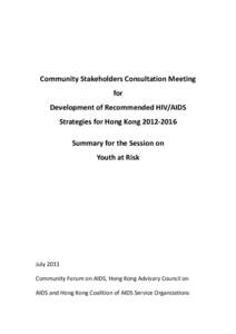 Community Stakeholders Consultation Meeting for Development of Recommended HIV/AIDS Strategies for Hong Kong 2012‐[removed]Summary for the Session on Youth at Risk