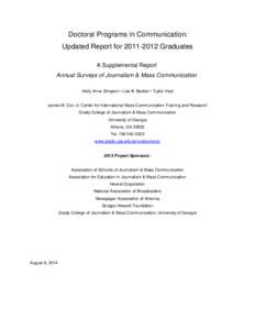 Doctoral Programs in Communication: Updated Report forGraduates A Supplemental Report Annual Surveys of Journalism & Mass Communication Holly Anne Simpson • Lee B. Becker • Tudor Vlad