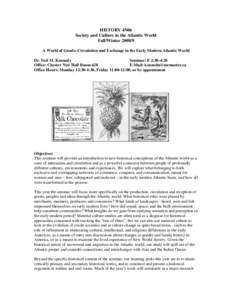 HISTORY 4N06 Society and Culture in the Atlantic World Fall/Winter[removed]A World of Goods: Circulation and Exchange in the Early Modern Atlantic World Dr. Neil M. Kennedy Seminar: F 2:30-4:20