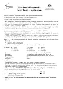 2011 Softball Australia Basic Rules Examination There are a number of ways in which the ASF Basic rules examination can be used. For all participants in the game of Softball to test their rule knowledge To obtain a theor