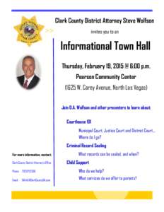 Clark County District Attorney Steve Wolfson invites you to an Informational Town Hall Thursday, February 19, 2015 @ 6:00 p.m. Pearson Community Center