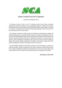 Science Council of Asia (SCA) Statement On this date of May16th 2015, The Science Council of Asia at its 15th Conference held at Siem Reap, Cambodia expressed its profound sadness at the unimaginable disaster caused by t