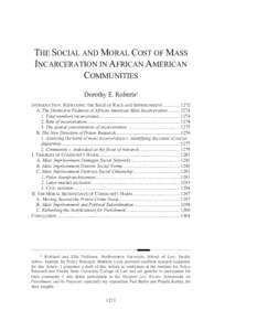 THE SOCIAL AND MORAL COST OF MASS INCARCERATION IN AFRICAN AMERICAN COMMUNITIES Dorothy E. Roberts* INTRODUCTION: REFRAMING THE ISSUE OF RACE AND IMPRISONMENT1272 A. The Distinctive Features of African Am