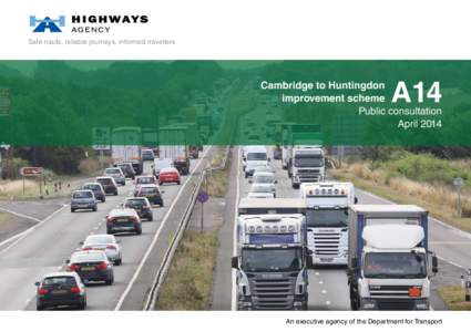 Roads in England / A14 road / Brampton Hut interchange / A1 road / M11 motorway / Spittals Interchange / Highways Agency / Godmanchester / M1 motorway / Counties of England / Transport in England / Transport in the United Kingdom