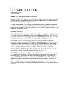 SERVICE BULLETIN Date issued: [removed]Number: [removed]Subject: RV-4 Rear Sear Bulkhead Reinforcement Synopsis: The RV-4 rear seatback may, under adverse flight conditions, have enough load applied by the rear seat passeng