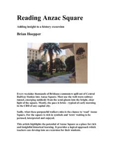 Reading Anzac Square Adding insight to a history excursion Brian Hoepper  Every weekday thousands of Brisbane commuters spill out of Central