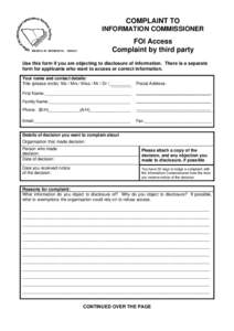COMPLAINT TO INFORMATION COMMISSIONER FOI Access Complaint by third party Use this form if you are objecting to disclosure of information. There is a separate